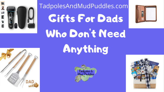 Gifts for Dads Who Don't Need Anything