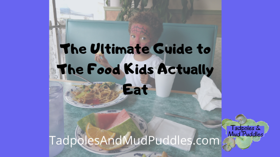 The ultimate guide to the food kids actually eat